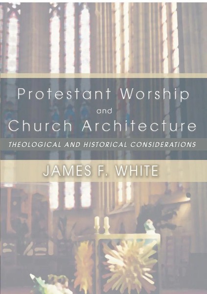 Protestant Worship And Church Architecture | James F. White | Taschenbuch | 2003-image