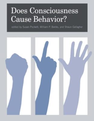 Does Consciousness Cause Behavior? [Paperback] [2009]