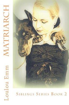 Matriarch: Book 2 Siblings Series Loulou Emm New Book 9781981233878