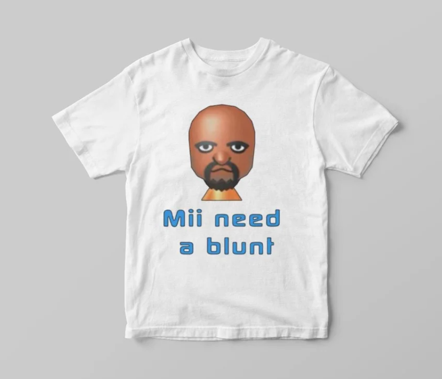 Mii Need A Blunt Inappropriate Dank Meme Unisex T-shirt, S-5XL