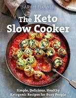 Sarah Flower - Keto Slow Cooker Simple Delicious Healthy Ketogenic - G245Z