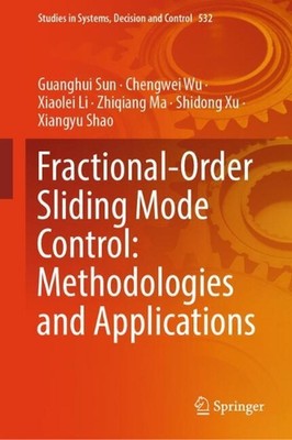 Fractional-Order Sliding Mode Control: Methodologies and Applications by Guanghu