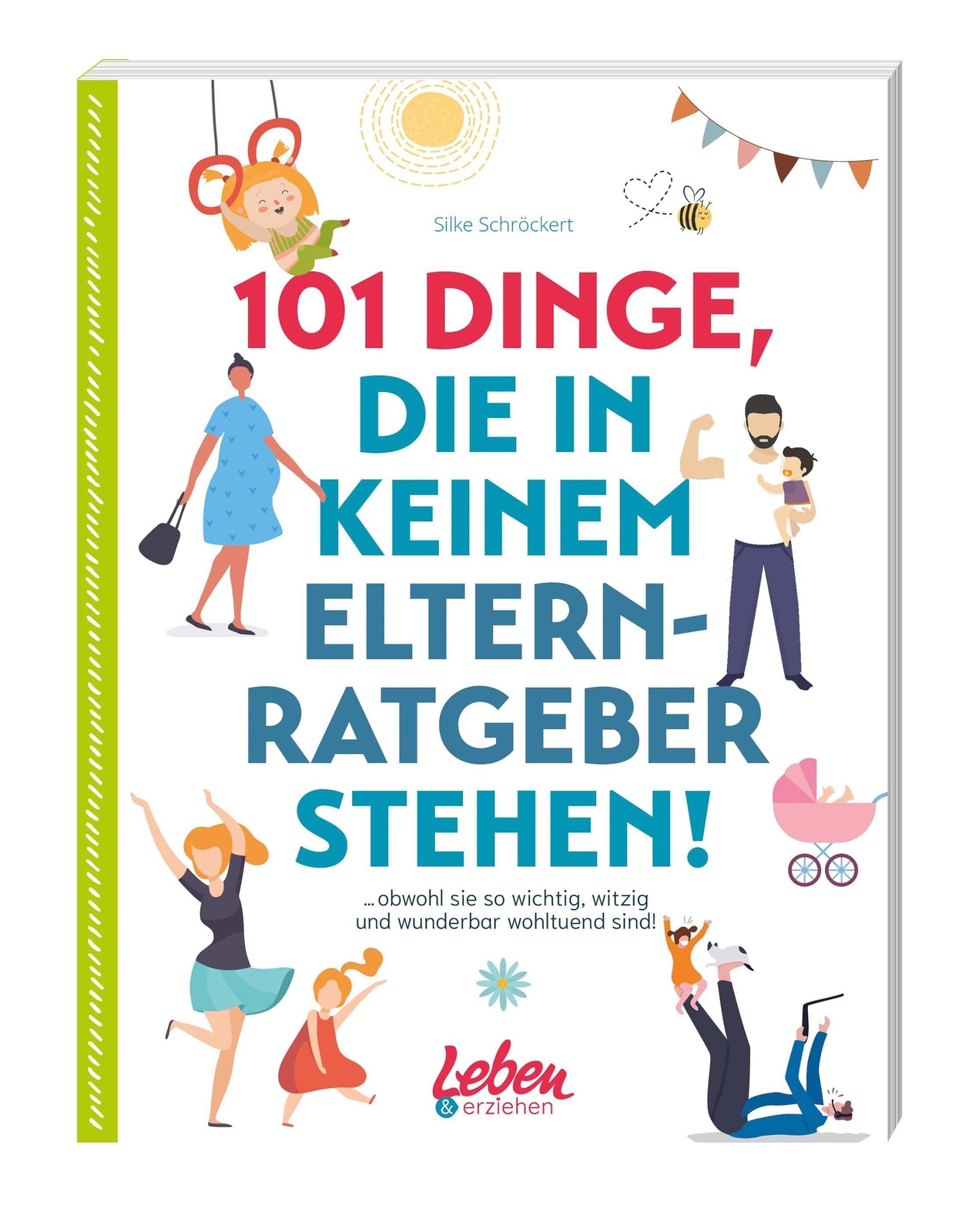 101 Dinge, Die In Keinem Elternratgeber Stehen, Silke Schröckert