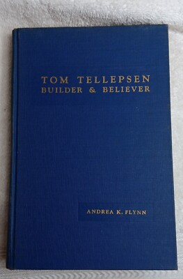 Tom Tellepsen: Builder & Believer   Andrea Flynn  (Signed   1st Ed.   1956)