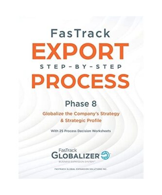 FasTrack Export Step-by-Step Process: Phase 8 - Globalizing the Company's Strate