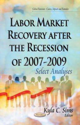 LABOR MARKET RECOVERY AFTER THE RECESSI: Select Analyses (Global