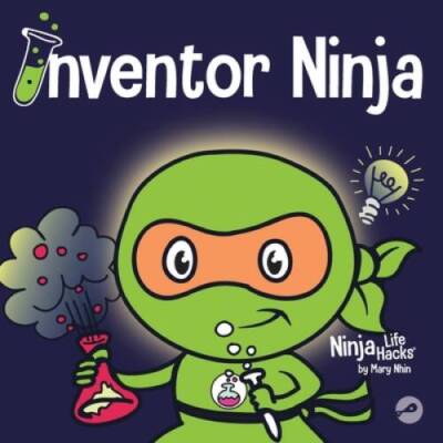Inventor Ninja: A Childrens Book About Creativity and Where Ideas C - VERY GOOD