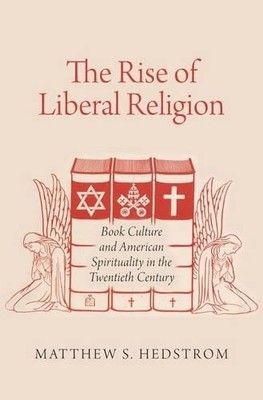 Matthew S. Hedstrom The Rise of Liberal Religion (Gebundene Ausgabe)