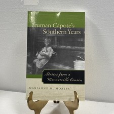 Truman Capotes Southern Years Stories From A Monroeville Cousin By M. Moates Truman Capotes Southern Years Stories From A Monroeville Cousin By M. Moates