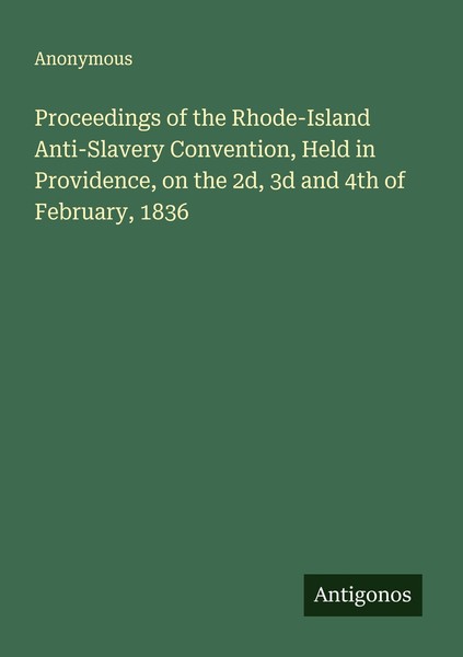 Proceedings Of The Rhode-Island Anti-Slavery Convention, Held In Providence, On-image