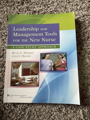 Leadership and management tools for the new nurse: a case study approach 