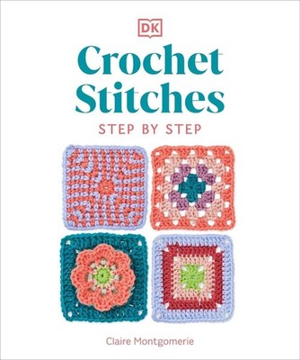 Crochet Stitches Step-by-Step: More than 150 Essential Stitches for Your Next Pr