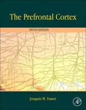 The Prefrontal Cortex by Joaquin Fuster [Hardback]