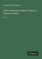 Nuovo Dizionario Italiano-Tedesco E Tedesco-Italiano Ferdinand Adolf Weber