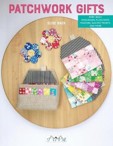 Patchwork Gifts: 20 Charming Patchwork Projects to Give and Keep by ...