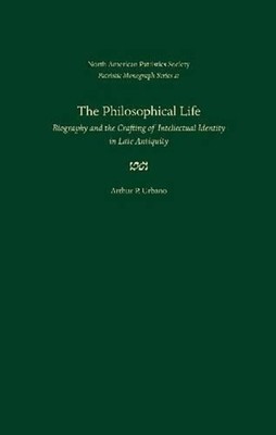 The Philosophical Life: Biography and the Crafting of Intellectual Identity in L