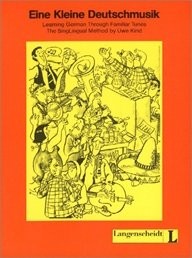 EINE KLEINE DEUTSCHMUSIK: LEARNING GERMAN THROUGH FAMILIAR By Uwe Kind EXCELLENT