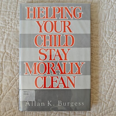 Helping Your Child Stay Morally Clean - Burgess 1984 Vtg HC Christian Mormon LDS