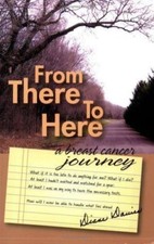 From There to Here: A Breast Cancer Journey -...