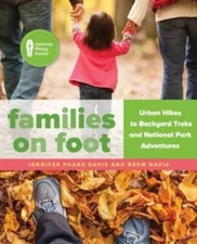 Families on Foot: Urban Hikes to Backyard Treks and National Park Adv - GOOD