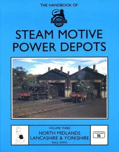Handbook of British Railways Steam Motive Power Depots: North Midlands, Lancashi