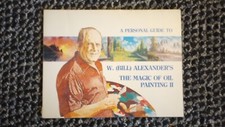 A Personal Guide To W. Bill Alexander's The Magic Of Oil Painting II 1981 PB