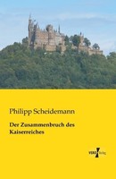 Der Zusammenbruch Des Kaiserreiches Philipp Scheidemann