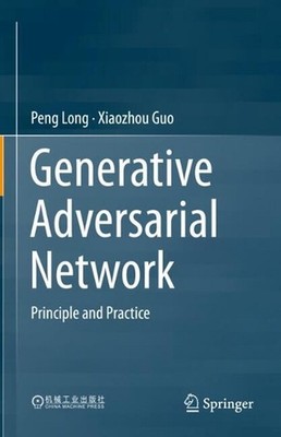 Generative Adversarial Network: Principle and Practice by Xiaozhou Guo Hardcover