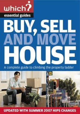 Buy, Sell and Move House (Which Essential Guides) (Which Essenti