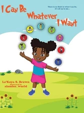 I Can Be Whatever I Want: There is no limit in what I can be, it's all up to me.
