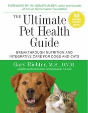 The Ultimate Pet Health Guide : Breakthrough Nutrition and Integr