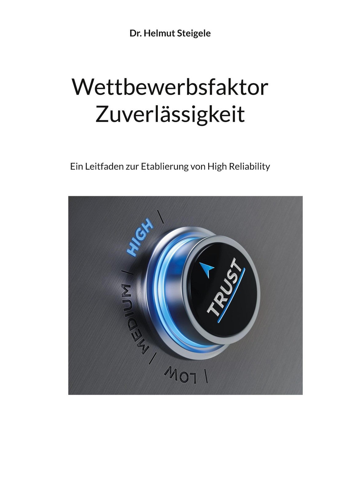 Wettbewerbsfaktor Zuverlässigkeit Helmut Steigele