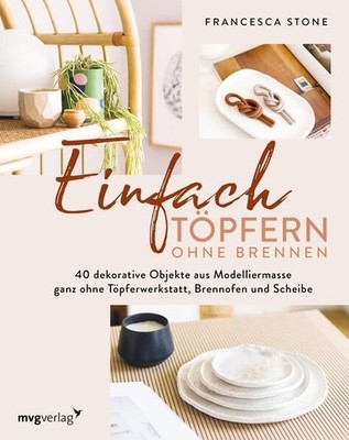 Einfach Töpfern ohne Brennen | Francesca Stone | deutsch | Easy Homemade Pottery