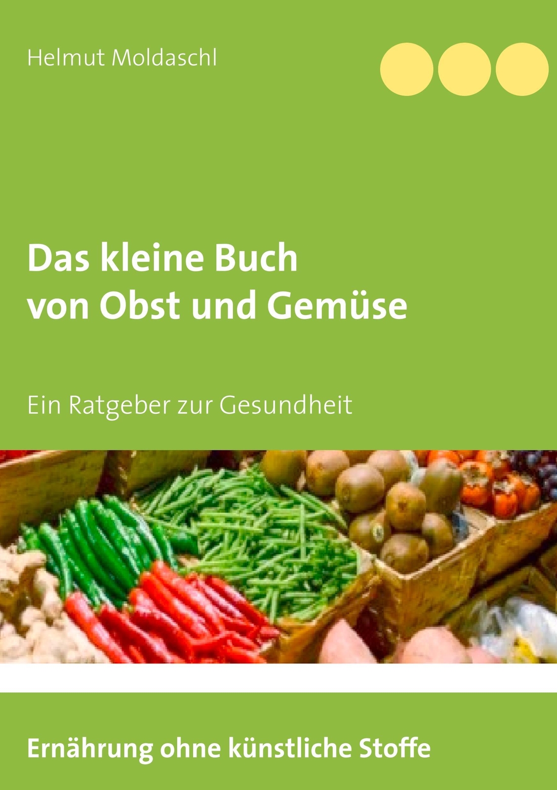 Das Kleine Buch Von Obst Und Gemüse | Helmut Moldaschl | Taschenbuch |