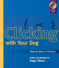 Clicking With Your Dog: Step-By-Step in Pictures (Karen Pryor Clicker - GOOD