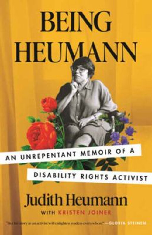 Being Heumann : An Unrepentant Memoir of a Disability Rights Acti