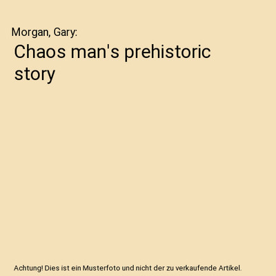 Chaos man's prehistoric story, Morgan, Gary