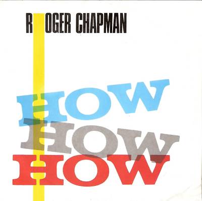 Roger Chapman - How How How (1984) GERMANY 7''