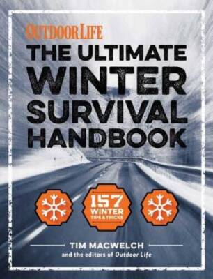 The Winter Survival Handbook: 157 Winter Tips and Tricks (Outdoor Life) - GOOD