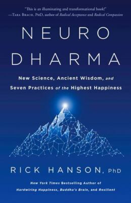 Neurodharma: New Science, Ancient Wisdom, and Seven Practices of the Highest ...