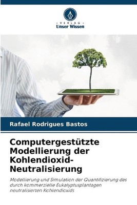 Computergesttzte Modellierung der Kohlendioxid-Neutralisierung by Rafael Rodrigu