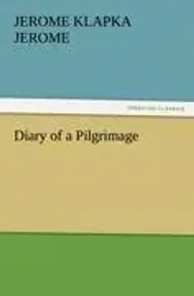 Jerome Klapka Jerome | Diary Of A Pilgrimage | Taschenbuch | Englisch (2011)-image
