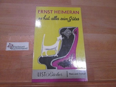 Es hat alles sein Gutes. Ernst Heimeran. Ausgew. u. zsgest. von Margrit Heimeran