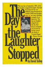 YALLOP, DAVID A. The Day the Laughter Stopped : the True Story of Fatty Arbuckle