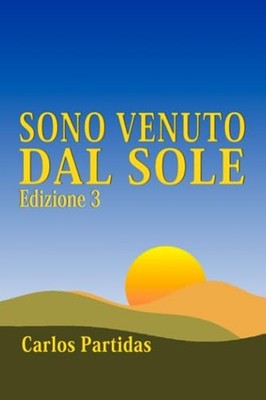 Partidas - SONO VENUTO DAL SOLE  LA MASSA MAGNETICA DELLO SPIRITO PU  - X555z