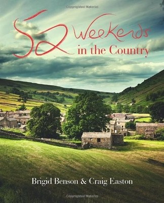 52 Weekends in the Country,Brigid Benson, Craig Easton