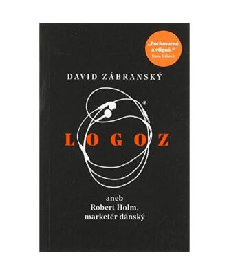 Logoz: aneb Robert Holm, marketér dánský [2020], Zábranský, David