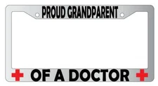 Proud Grandparent Of A Doctor Chrome Plastic License Plate Frame