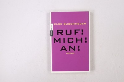 40442 Else Buschheuer RUF! MICH! AN! Roman