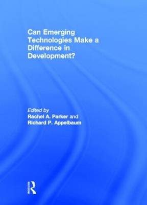 Can Emerging Technologies Make a Difference in Development? by Richard P. Appelb